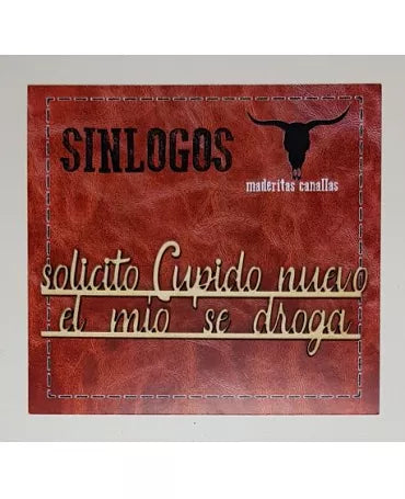 MADERITAS CANALLAS SINLOGOS "Solicito cupido nuevo el mío se droga" 1