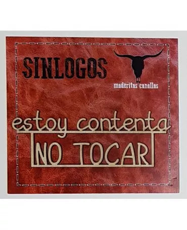 MADERITAS CANALLAS SINLOGOS "Estoy contenta, no tocar" 1