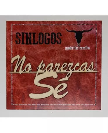 MADERITAS CANALLAS SINLOGOS "No parezcas Sé" 1