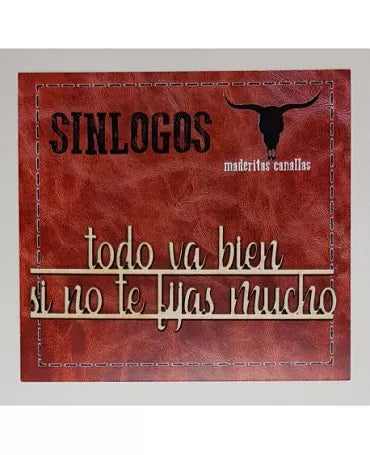 MADERITAS CANALLAS SINLOGOS "Todo va bien si no te fijas mucho" 1