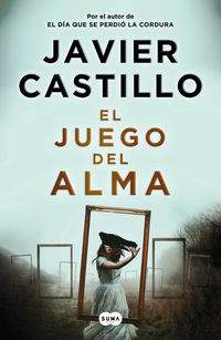 EL JUEGO DEL ALMA, Javier Castillo