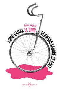 COMO GANAR EL GIRO BEBIENDO SANGRE DE BUEY IZAGIRRE, ANDER